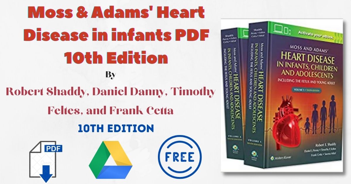 Moss and Adams' Heart Disease in Infants 10th Edition PDF - MedbooksVN